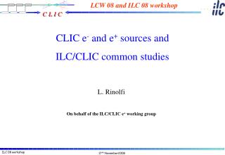 CLIC e - and e + sources and ILC/CLIC common studies