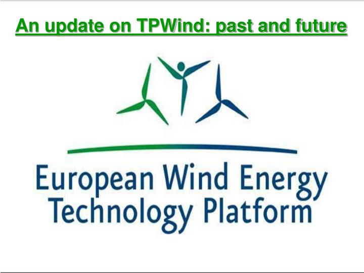 an update on tpwind past and future