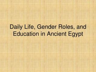 Daily Life, Gender Roles, and Education in Ancient Egypt