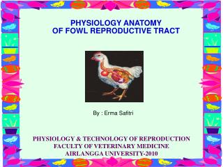 PHYSIOLOGY ANATOMY OF FOWL REPRODUCTIVE TRACT